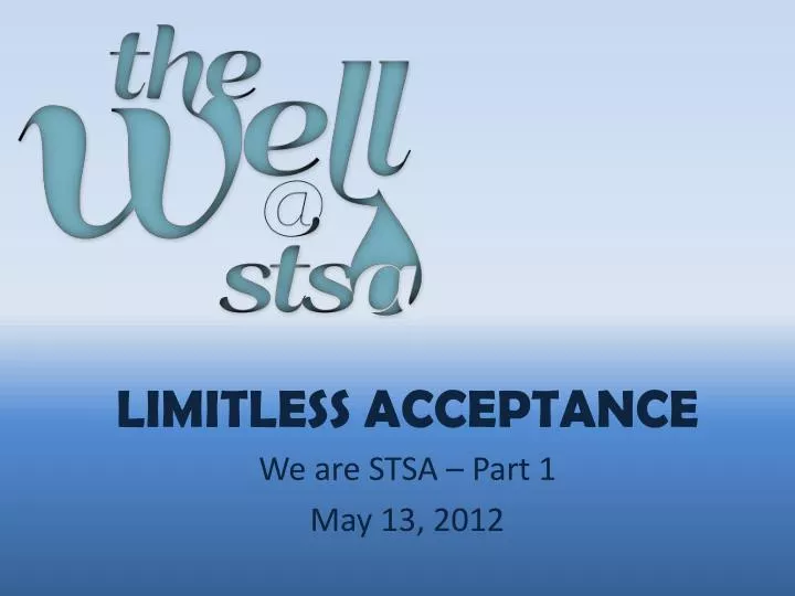 limitless acceptance we are stsa part 1 may 13 2012