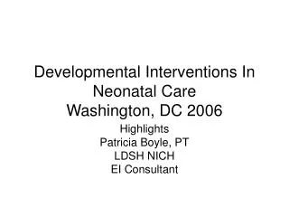 Developmental Interventions In Neonatal Care Washington, DC 2006