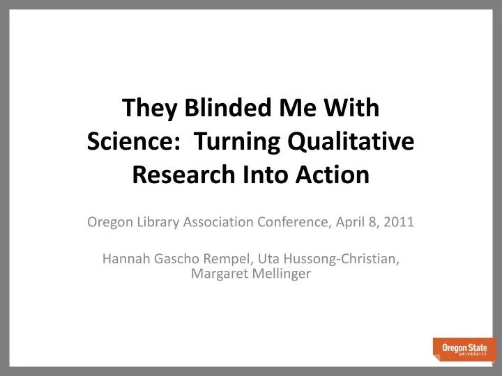 they blinded me with science turning qualitative research into action