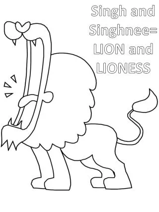 Singh and Singhnee = LION and LIONESS