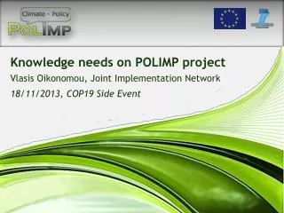 Knowledge needs on POLIMP project Vlasis Oikonomou, Joint Implementation Network