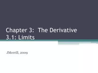 Chapter 3: The Derivative 3.1: Limits