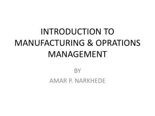 INTRODUCTION TO MANUFACTURING &amp; OPRATIONS MANAGEMENT