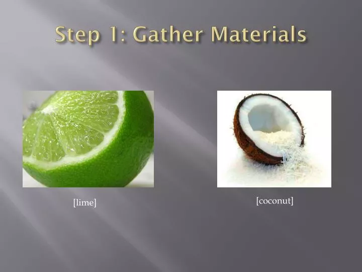 step 1 gather materials