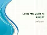 Limits and Limits at infinity - slide 1