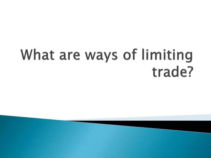 what are ways of limiting trade