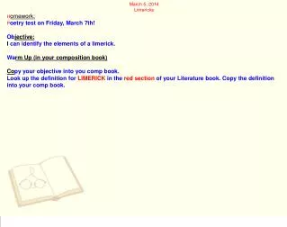 March 5, 2014 Limericks H omework: P oetry test on Friday, March 7th! Ob jective: