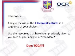 Homework: Analyse the use of the 4 technical features in a sequence of your choice.