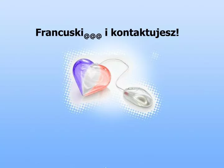 francuski @@@ i kontaktujesz