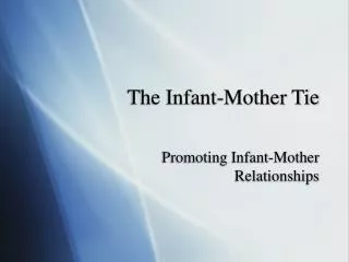 The Infant-Mother Tie