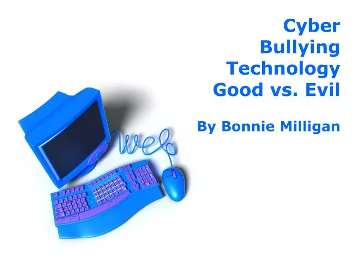 cyber bullying technology good vs evil