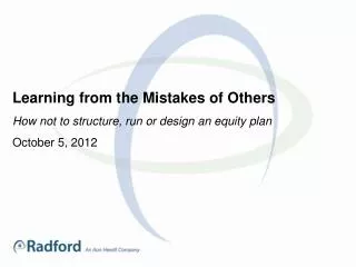 Learning from the Mistakes of Others How not to structure, run or design an equity plan