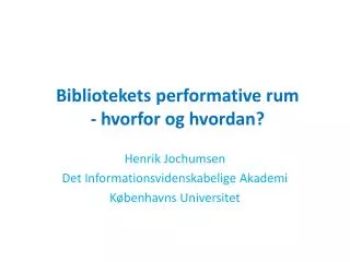 bibliotekets performative rum hvorfor og hvordan