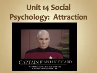 Unit 14 Social Psychology: Attraction