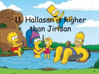 11. Hallasan is higher than Jirisan