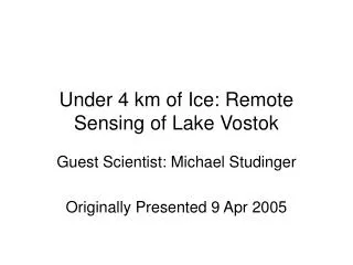 Under 4 km of Ice: Remote Sensing of Lake Vostok