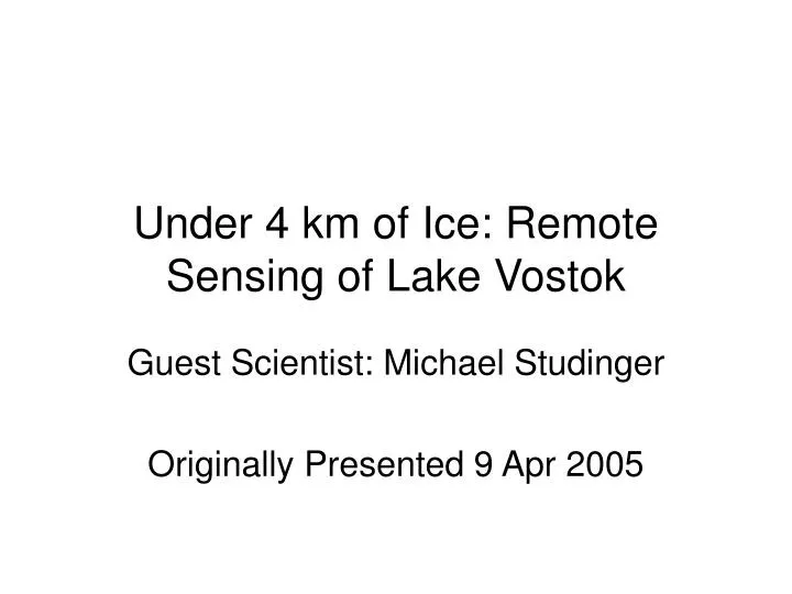 under 4 km of ice remote sensing of lake vostok