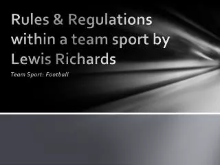 Rules &amp; Regulations within a team sport by Lewis Richards