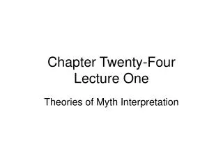 Chapter Twenty-Four Lecture One