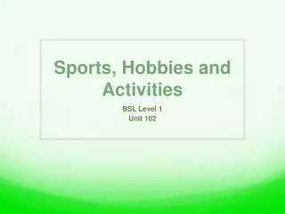 Sports, Hobbies and Activities