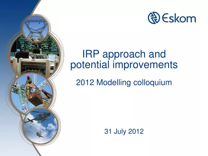 irp approach and potential improvements 2012 modelling colloquium 31 july 2012