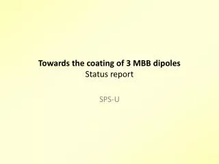 Towards the coating of 3 MBB dipoles Status report