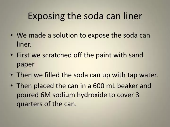 exposing the soda can liner