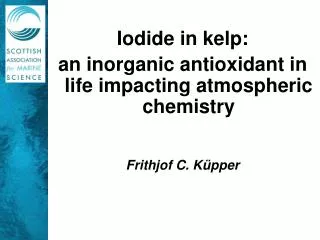 Iodide in kelp: an inorganic antioxidant in life impacting atmospheric chemistry