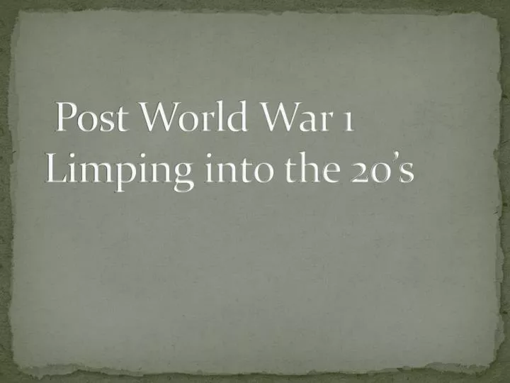 post world war 1 limping into the 20 s