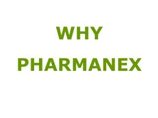 WHY PHARMANEX