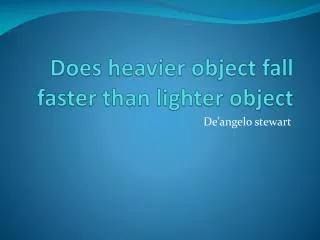 Does heavier object fall faster than lighter object