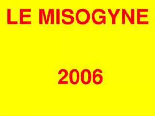 LE MISOGYNE 2006
