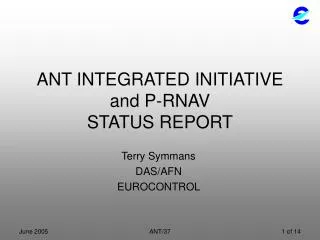 ANT INTEGRATED INITIATIVE and P-RNAV STATUS REPORT
