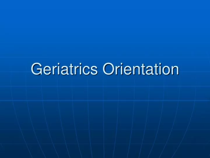 geriatrics orientation