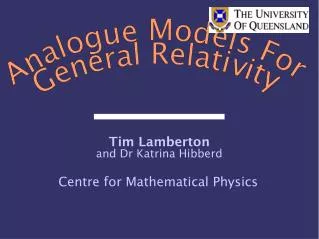 Analogue Models For General Relativity