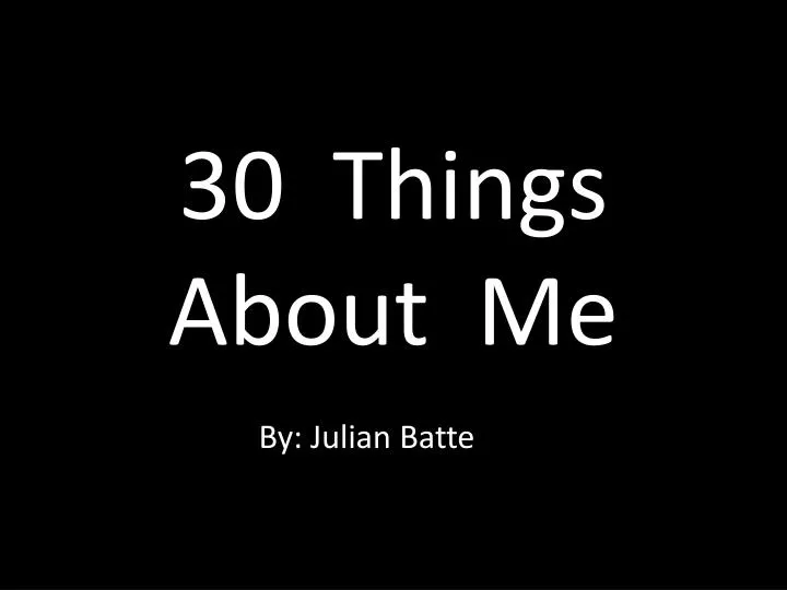 30 things about me
