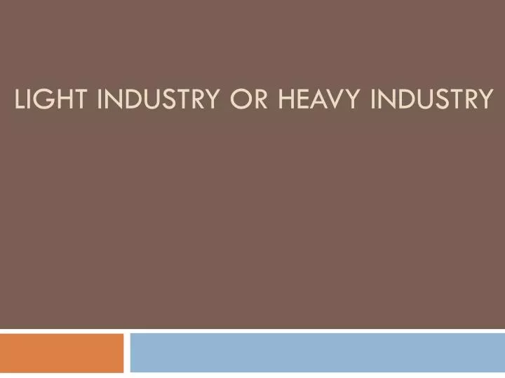 light industry or heavy industry