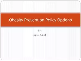 Obesity Prevention Policy Options