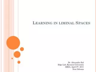 Learning in liminal Spaces
