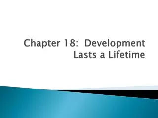 Chapter 18: Development Lasts a Lifetime