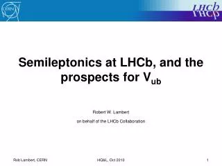 Semileptonics at LHCb , and the prospects for V ub