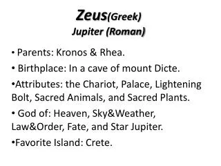 Zeus (Greek) Jupiter (Roman)
