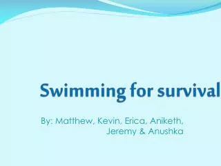 Swimming for survival