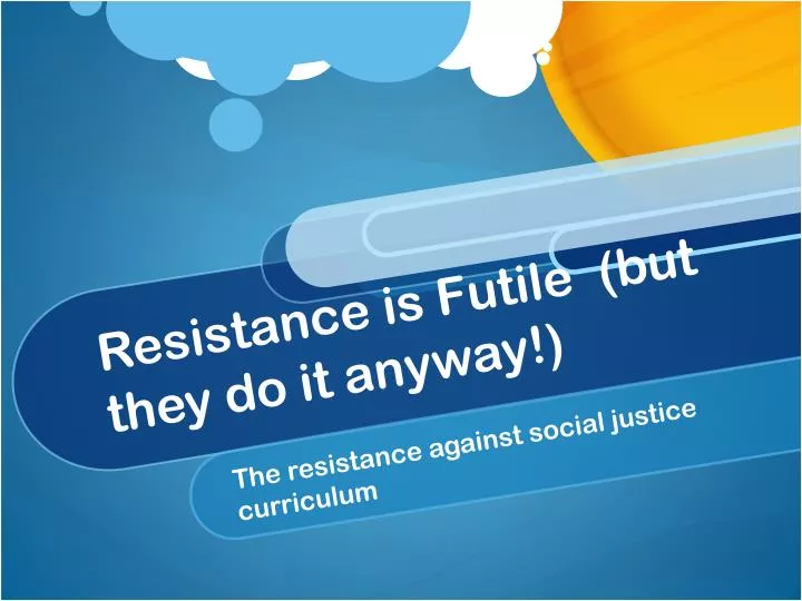 resistance is futile but they do it anyway