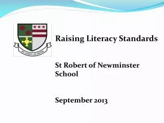 Raising Literacy Standards St Robert of Newminster School September 2013
