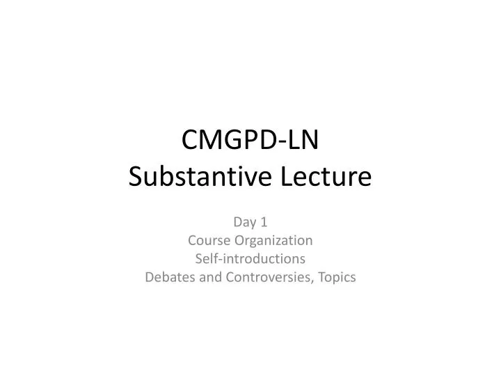 cmgpd ln substantive lecture