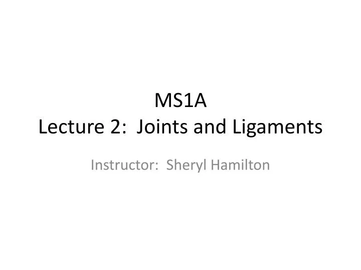 ms1a lecture 2 joints and ligaments