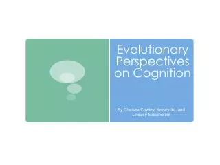 Evolutionary Perspectives on Cognition