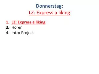Donnerstag : LZ: Express a liking