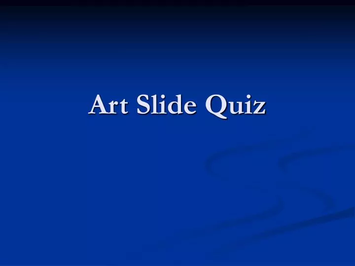 art slide quiz